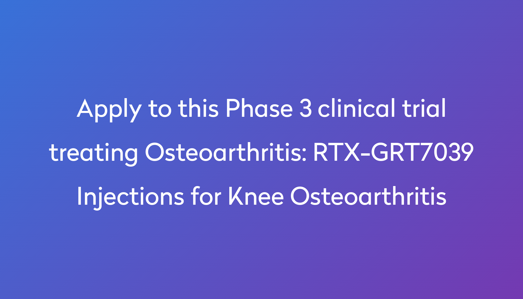 RTX GRT7039 Injections For Knee Osteoarthritis Clinical Trial 2024 Power rtx-grt7039-injections-for-knee-osteoarthritis-clinical-trial-2024-power